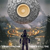 Infinity Factor - There's Still Time