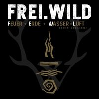 Frei.Wild - Feuer, Erde, Wasser, Luft (2019 Version)