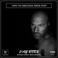 Jay River - Apo To Skotadi Pros Fos (Explicit)