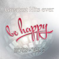 Be Happy - Greatest Hits Ever - Boys Vol. 1