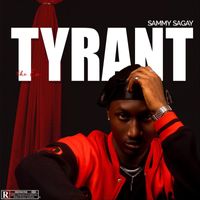 Sammy Sagay - Tyrant (Explicit)