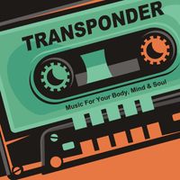 Transponder - Music for Your Body, Mind and Soul
