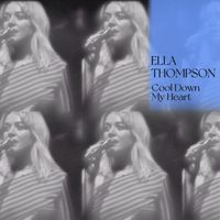 Ella Thompson - Cool Down My Heart