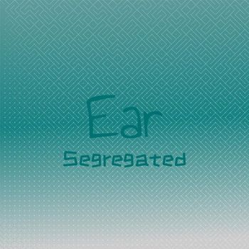 Various Artists - Ear Segregated
