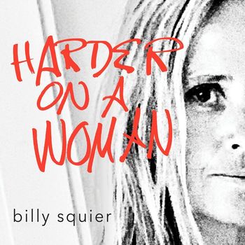Billy Squier - Harder On A Woman