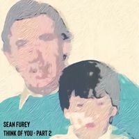 Sean Furey - Think of You, Pt. 2
