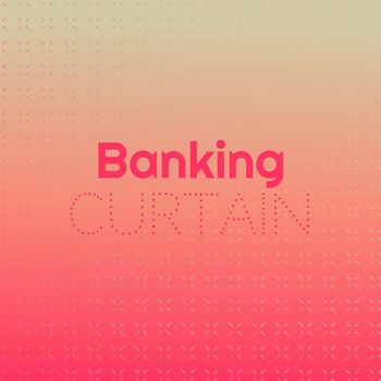 Various Artists - Banking Curtain
