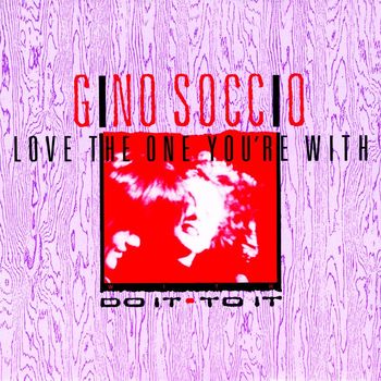 Gino Soccio - Love the One You're With
