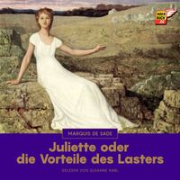 Marquis De Sade - Juliette oder die Vorteile des Lasters (Explicit)