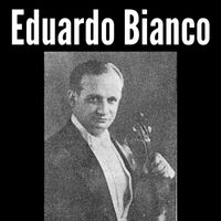 Eduardo Bianco - Eduardo Bianco