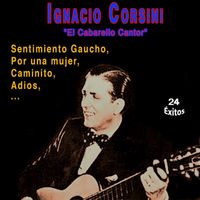 Ignacio Corsini - "El Caballero Cantor" Ignacio Corsini (24 Exitos)