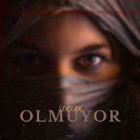 Serkan - Olmuyor