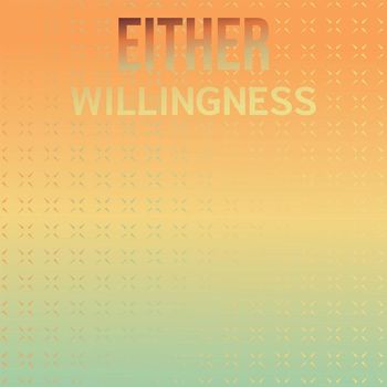 Various Artists - Either Willingness