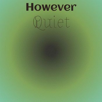Various Artists - However Quiet