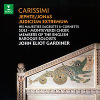 English Baroque Soloists, John Eliot Gardiner - Carissimi: Jephte, Jonas & Judicium extremum