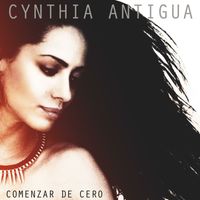 Cynthia Antigua - Comenzar De Cero
