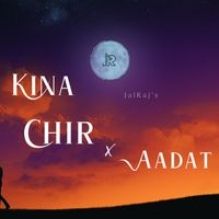 JalRaj - Kina Chir x Aadat