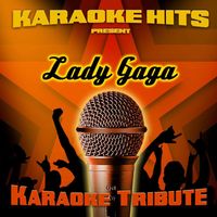 Karaoke Hits - Karaoke Hits Present - Lady Gaga (Karaoke Tribute)