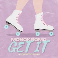 Monokromo - Get It (BNJMN SNDVL Remix)