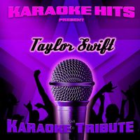 Karaoke Hits - Karaoke Hits Present - Taylor Swift (Karaoke Tribute)