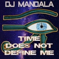 DJ Mandala - Time does not define me