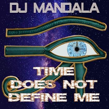 DJ Mandala - Time does not define me