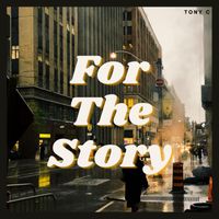 Tony C - For The Story