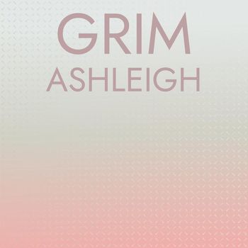 Various Artists - Grim Ashleigh