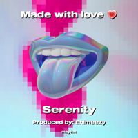 Serenity - Made with love (Explicit)