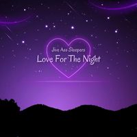 Jive Ass Sleepers - Love For The Night