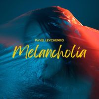 Pavel Levchenko - Melancholia