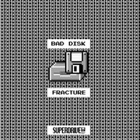 Bad Disk - Fracture
