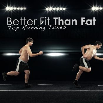 Various Artists - Better Fit Than Fat - Top Running Tunes (Explicit)