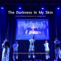Julian Montgomery - The Darkness in My Skin (Original Score)