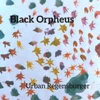 Urban Regensburger - Black Orpheus