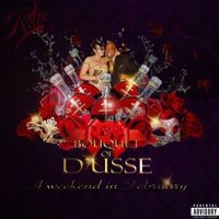 Raze - Bouquet of D'usse (A Weekend in February) (Explicit)