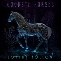 Johnny Hollow - Goodbye Horses