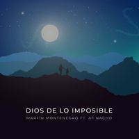 Martín Montenegro - Dios de lo imposible (feat. AF Nacho)