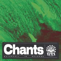 Chants - Waterfall in reverse
