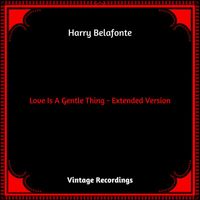 Harry Belafonte - Love Is A Gentle Thing - Extended Version (Hq remastered 2023)