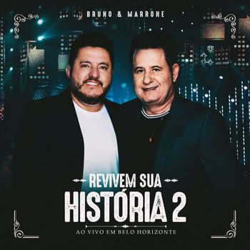 Bruno & Marrone - Revivem sua História 2 (Ao Vivo em Belo Horizonte)