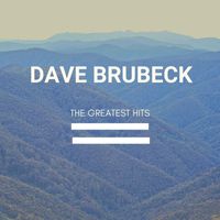 Dave Brubeck - Take Five - The Greatest Hits of Dave Brubeck