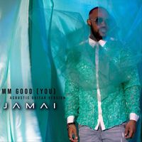 Jamai - Mm Good (You) [Acoustic Guitar Version] [Live]