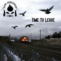 Dark Demeanour - Time to Leave