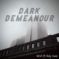 Dark Demeanour - Wrist (feat. Ruby Swan)
