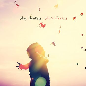 Various Artists - Stop Thinking - Start Feeling