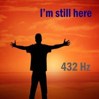 432 Hz - I'm Still Here