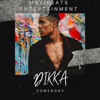 DIKKA - Somebody
