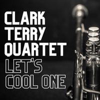 Clark Terry Quartet - Let's Cool One