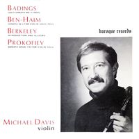 Michael Davis - Prokofieff: Sonata For Violin Op. 115 - Badings: Sonata III For Violin - Berkeley: Introduction And Allegro - Ben-Haim: Sonata In G For Violin